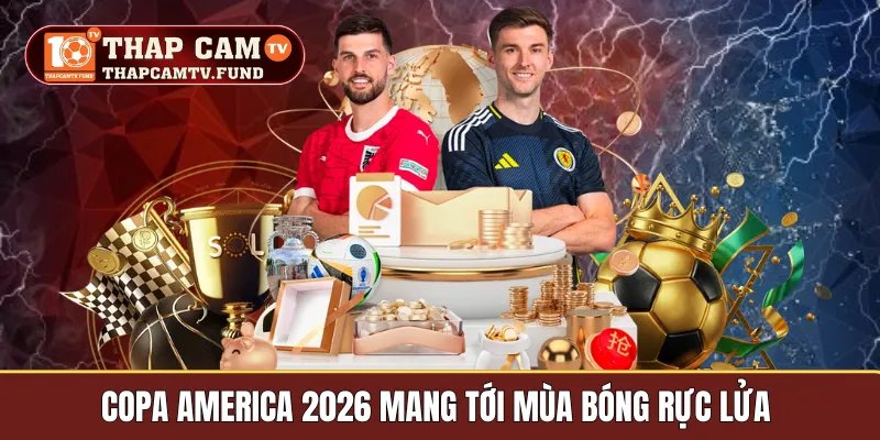 Copa America 2026 Mang Tới Mùa Bóng Rực Lửa Cùng Thapcamtv