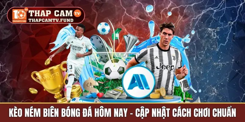 Kèo ném biên bóng đá hôm nay